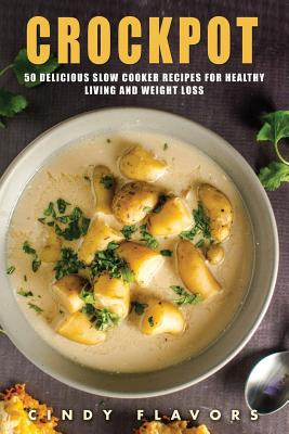 Libro Crockpot: 50 Delicious Slow Cooker Recipes For Heal...