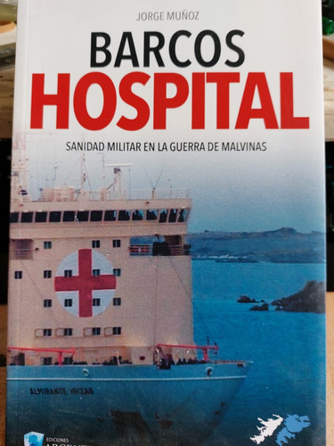 Libro De Guerra:malvinas - Barcos Hospital-sanidad Militar