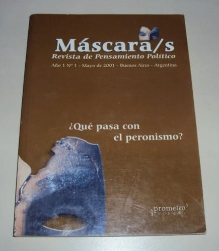 #r Revista Mascara/s N°1 Que Pasa Con El Peronismo