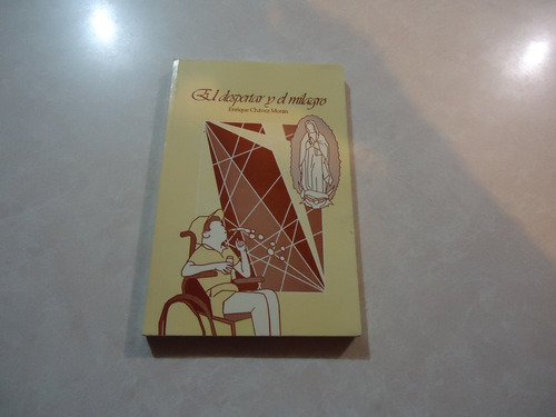 El Despertar Y El Milagro  Autor: Enrique Chávez Moran