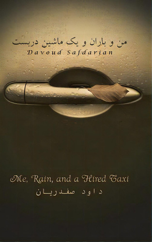 Me, Rain And A Hired Taxi: .    &#..., De Safdarian, Davoud. Editorial Authorhouse, Tapa Dura En Inglés