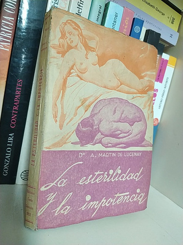 La Esterilidad Y La Impotencia Dr A Martin De Lucenay Ed. Te