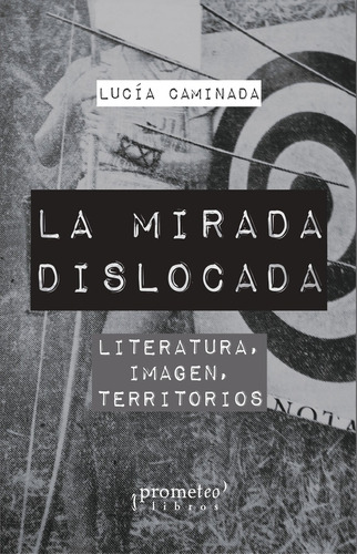 La Mirada Dislocada - Lucia Caminada