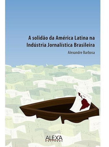 A Solidão Da América Latina Na Indústria Jornalística
