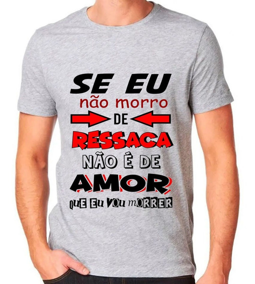 Camiseta Nao Morro De Amor Ressaca Carnaval Frases Engraçada | Parcelamento  sem juros