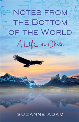 Libro Notes From The Bottom Of The World: A Life In Chile...