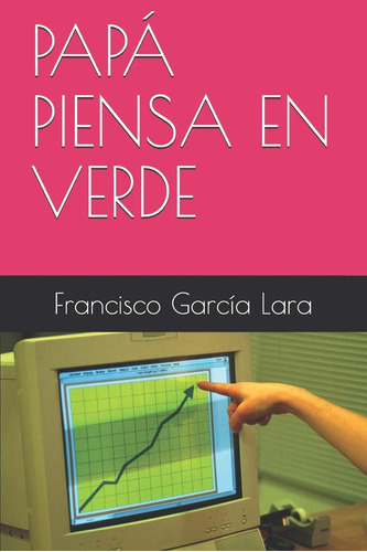 Libro: Papá Piensa En Verde (ficción Educativo) (spanish Edi