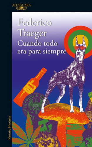 Cuando todo era para siempre, de Traeger, Federico. Serie Literatura Hispánica Editorial Alfaguara, tapa blanda en español, 2017