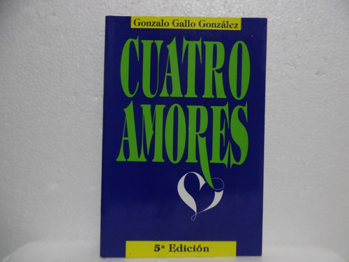 Cuatro Amores / Gonzalo Gallo González / Cargraphics