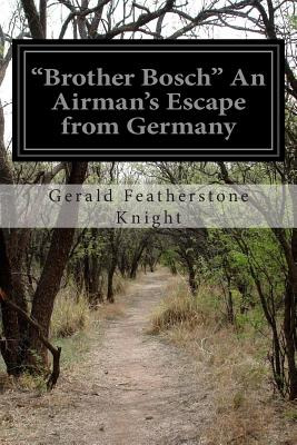 Libro  Brother Bosch  An Airman's Escape From Germany - K...