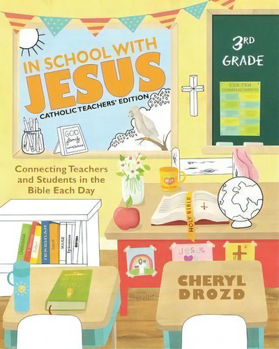 In School With Jesus : 3rd Grade: Connecting Teachers And Students In The Bible Each Day, De Cheryl Drozd. Editorial C Street Publishing, Tapa Blanda En Inglés
