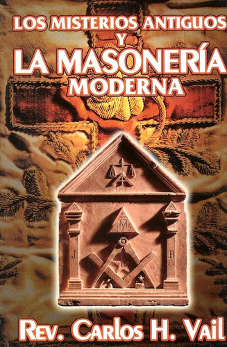 Los Misterios Antiguos Y La Masoneria Moderna .. - Carlos H.