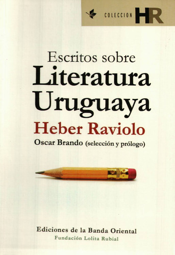 Escritos Sobre La Literatura Uruguaya - Heber Raviolo