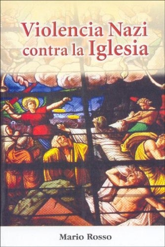 Violencia Nazi Contra La Iglesia - Mario Rosso