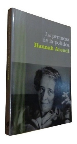 La Promesa De La Política. Hannah Arendt. Paidós&-.