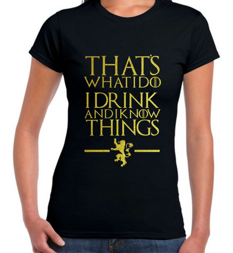 Playera Game Of Thrones I Drink And I Know Things Tyrion