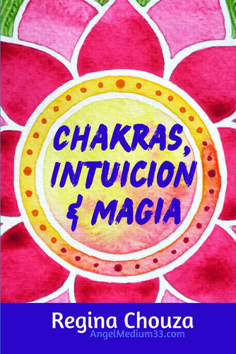 Libro: Chakras, Intuición Y Magia (spanish Edition)