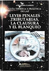 Guia Teorico Y Practica De Las Leyes Penales Tributarias, La