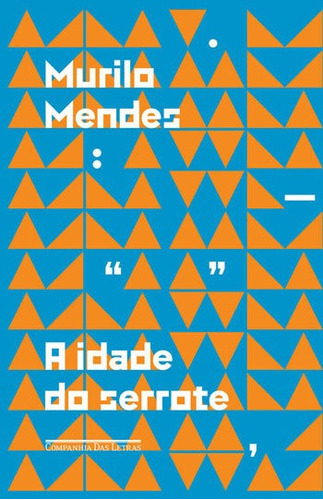 A Idade Do Serrote, De Mendes, Murilo. Editora Companhia Das Letras, Capa Mole, Edição 1ª Edição - 2018 Em Português