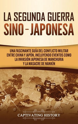 Libro La Segunda Guerra Sino-japonesa: Una Fascinante Guã...