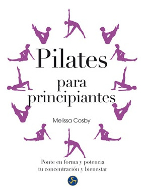 Pilates Para Principiantes - Melissa Cosby - #p