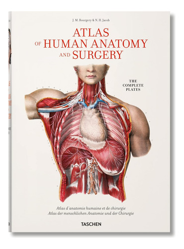 Atlas Of Human Anatomy And Surgery - Por J. M. Bourgery - Anatomia - Livro Importado Edição Grande - Inglês Francês - Editora Taschen - Capa Dura - 1a Edição