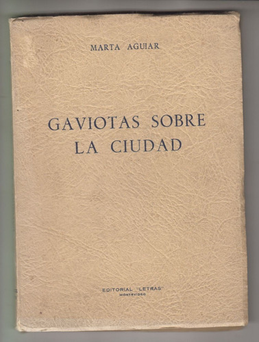 1953 Poesia Uruguay Marta Aguiar Gaviotas Sobre La Ciudad 