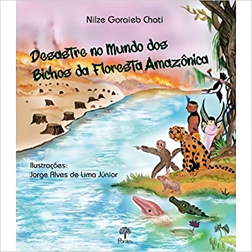 Desastre No Mundo Dos Bichos Da Floresta Amazonica, De Chati, Nilze Goraieb. Editora Pontes Editores, Edição 1 Em Português