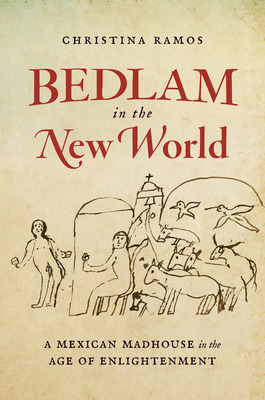 Libro Bedlam In The New World: A Mexican Madhouse In The ...