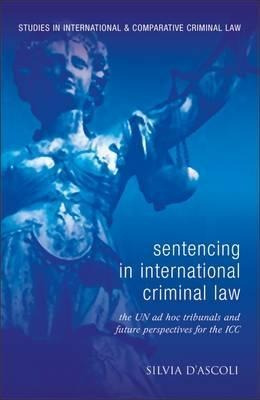 Sentencing In International Criminal Law - Silvia D'ascol...