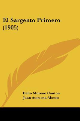 Libro El Sargento Primero (1905) - Canton, Delio Moreno