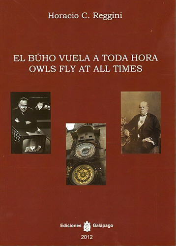 El Buho Vuela A Toda Hora = Owls Fly At All Ti, De Horacio C. Reggini. Editorial Galápagos En Español