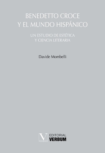 Benedetto Croce Y El Mundo Hispánico, De Davide Mombelli. Editorial Verbum, Tapa Blanda, Edición 1 En Español, 2020