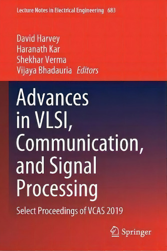 Advances In Vlsi, Communication, And Signal Processing : Select Proceedings Of Vcas 2019, De David Harvey. Lecture Tes In Electrical Engineering, Vol. 1. Editorial Springer, Tapa Dura En Inglés