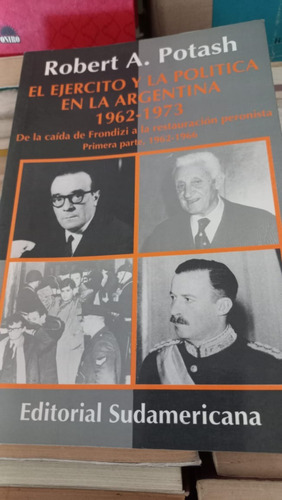 El Ejercito Y La Politica En La Argentina Robert A Potash