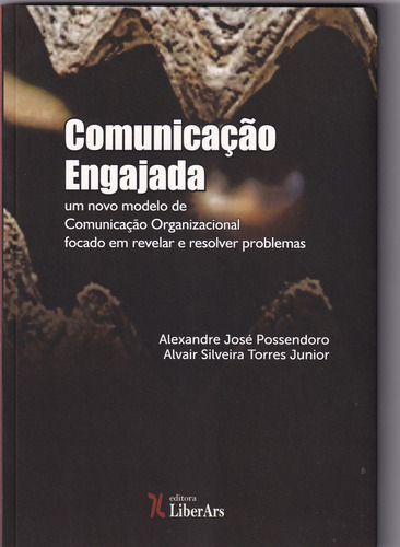 Comunicação engajada: Um novo modelo de comunicação orga, de Alexandre José Possendoro. Editora LIBER ARS, capa mole em português