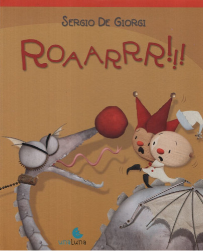 Roaarrr!!! (Roar), de Di Giorgi, Sergio. Editorial Unaluna, tapa blanda en español, 2012