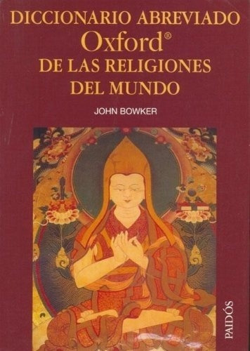 Diccionario Abreviado De Las Religiones Del Mundo -, de BOWKER, JOHN. Editorial PAIDÓS en español