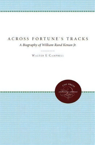 Across Fortune's Tracks, De Walter E. Campbell. Editorial University North Carolina Press, Tapa Blanda En Inglés