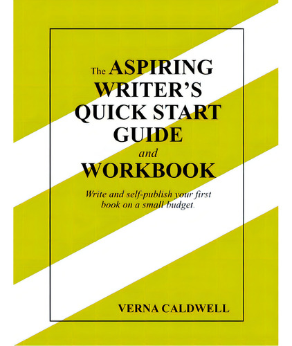 The Aspiring Writer's Quick Start Guide And Workbook, De Caldwell, Verna. Editorial Lulu Pr, Tapa Blanda En Inglés