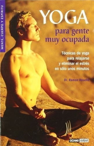 Libro Yoga Para Gente Muy Ocupa De Rosello Dr Ramon