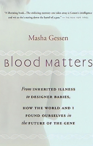 Blood Matters : From Brca1 To Designer Babies, How The World And I Found Ourselves In The Future ..., De Masha Gessen. Editorial Mariner Books, Tapa Blanda En Inglés