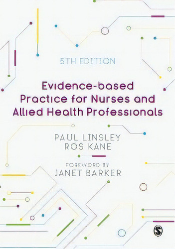Evidence-based Practice For Nurses And Allied Health Professionals, De Paul Linsley., Vol. 1. Editorial Sage Publications, Tapa Blanda, Edición 5th Edition En Inglés