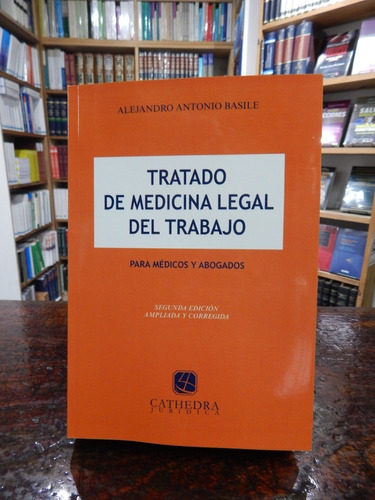 Basile, Alejandro A. - Tratado De Medicina Legal Del Trabajo