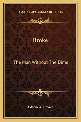 Libro Broke: The Man Without The Dime - Brown, Edwin A.