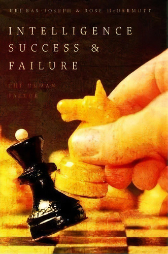 Intelligence Success And Failure : The Human Factor, De Uri Bar-joseph. Editorial Oxford University Press Inc, Tapa Blanda En Inglés