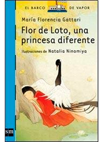 Flor De Loto, Una Princesa Diferente: Flor De Loto, Una Princesa Diferente, De Florencia Gattari. Editorial Sm, Tapa Blanda, Edición 1 En Español, 2014