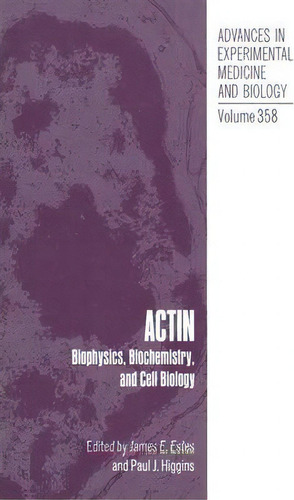Actin : Biophysics, Biochemistry, And Cell Biology, De James E. Estes. Advances In Experimental Medicine And Biology, Vol. 358. Editorial Springer-verlag New York Inc., Tapa Blanda En Inglés, 2012