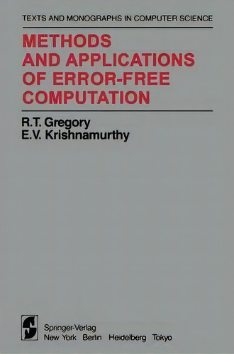 Methods And Applications Of Error-free Computation, De Robert T. Gregory. Editorial Springer-verlag New York Inc., Tapa Blanda En Inglés