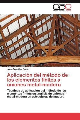 Aplicacion Del Metodo De Los Elementos Finitos A Uniones ...